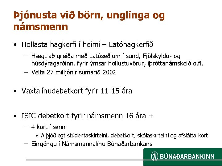 Þjónusta við börn, unglinga og námsmenn • Hollasta hagkerfi í heimi – Latóhagkerfið –