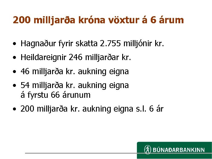 200 milljarða króna vöxtur á 6 árum • Hagnaður fyrir skatta 2. 755 milljónir