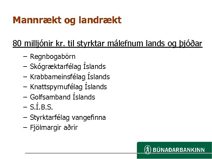 Mannrækt og landrækt 80 milljónir kr. til styrktar málefnum lands og þjóðar – –