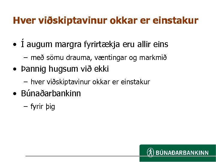 Hver viðskiptavinur okkar er einstakur • Í augum margra fyrirtækja eru allir eins –