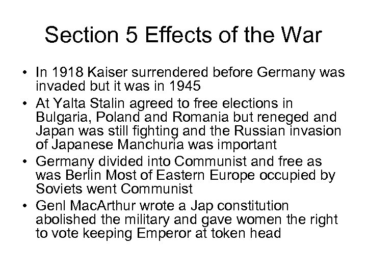 Section 5 Effects of the War • In 1918 Kaiser surrendered before Germany was