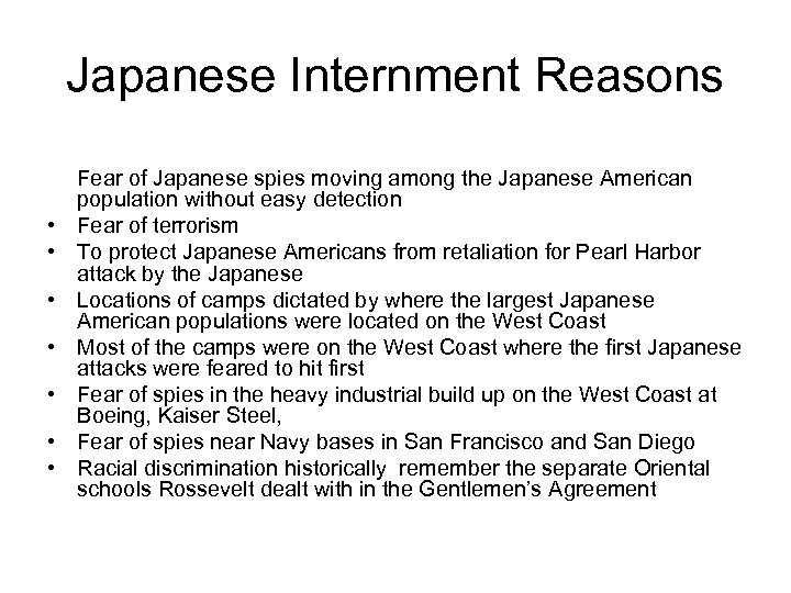 Japanese Internment Reasons • • Fear of Japanese spies moving among the Japanese American