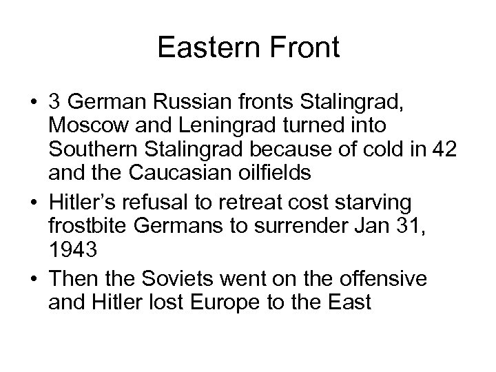 Eastern Front • 3 German Russian fronts Stalingrad, Moscow and Leningrad turned into Southern