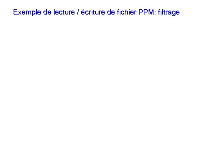 Exemple de lecture / écriture de fichier PPM: filtrage 