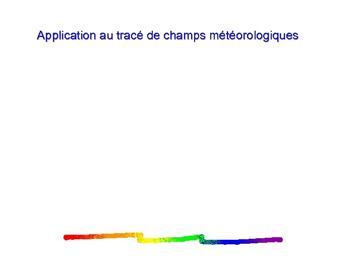 Application au tracé de champs météorologiques 