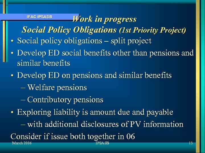 Work in progress Social Policy Obligations (1 st Priority Project) IFAC IPSASB • Social