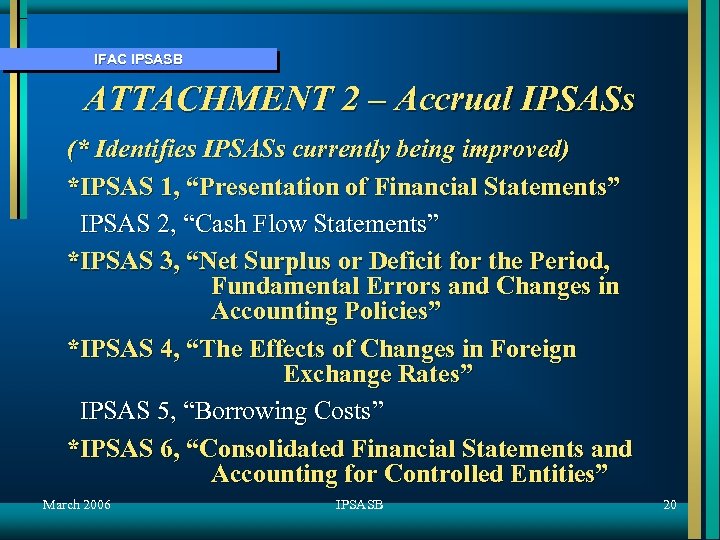 IFAC IPSASB ATTACHMENT 2 – Accrual IPSASs (* Identifies IPSASs currently being improved) *IPSAS