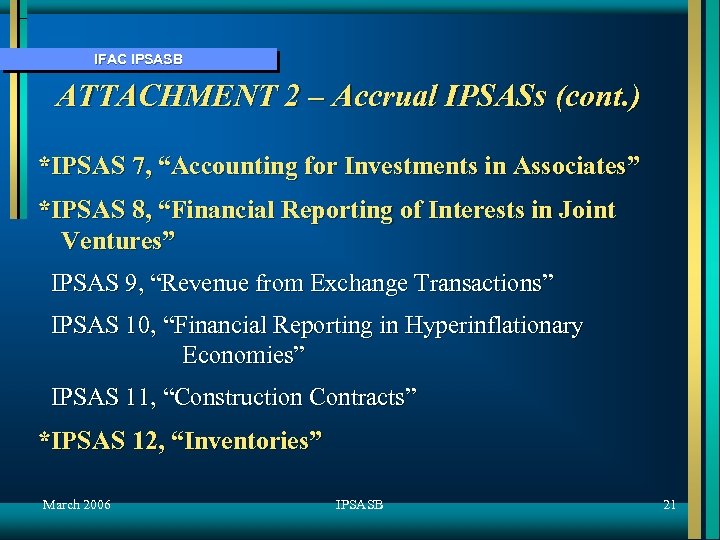 IFAC IPSASB ATTACHMENT 2 – Accrual IPSASs (cont. ) *IPSAS 7, “Accounting for Investments