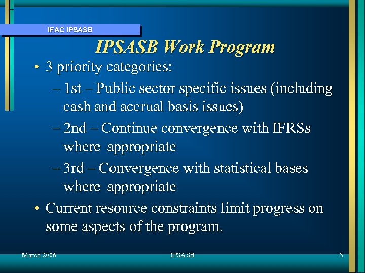 IFAC IPSASB Work Program • 3 priority categories: – 1 st – Public sector