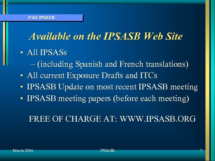 IFAC IPSASB Available on the IPSASB Web Site • All IPSASs – (including Spanish