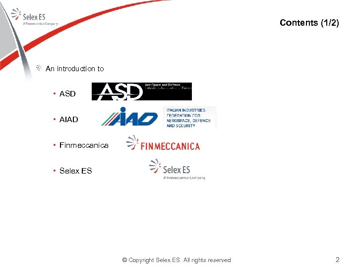 Contents (1/2) An introduction to • ASD • AIAD • Finmeccanica • Selex ES