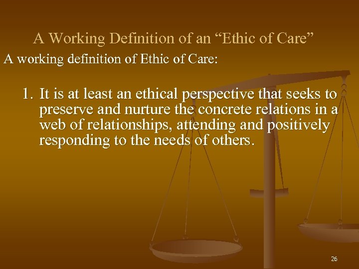 A Working Definition of an “Ethic of Care” A working definition of Ethic of