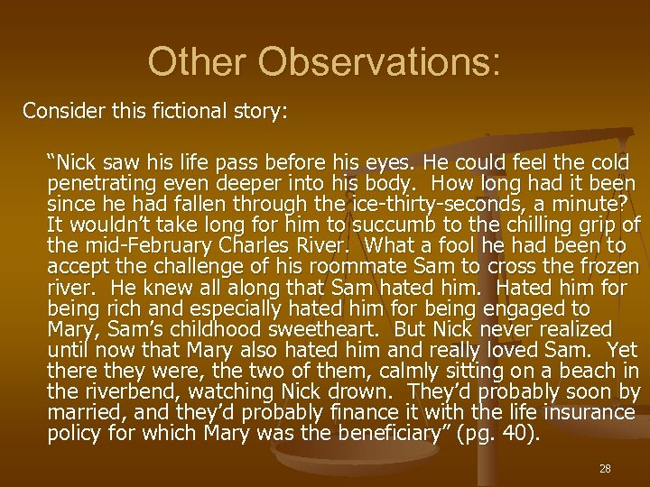 Other Observations: Consider this fictional story: “Nick saw his life pass before his eyes.
