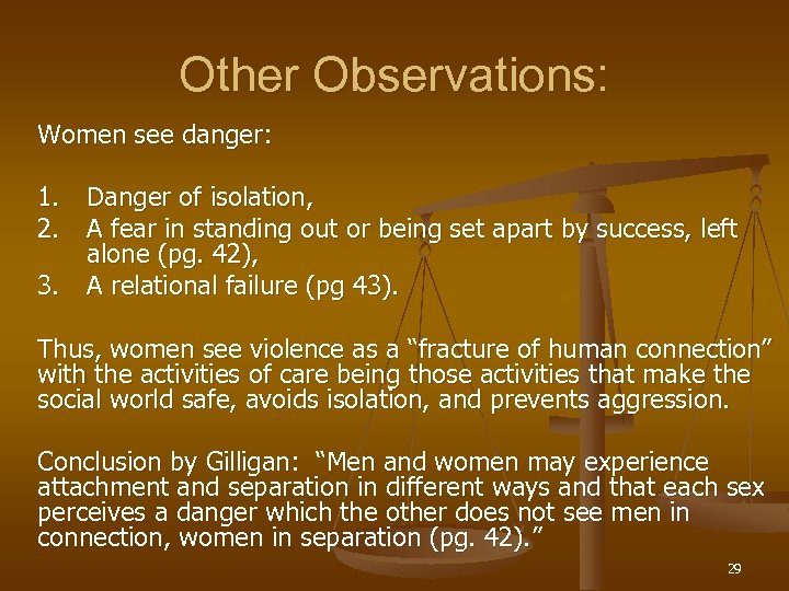 Other Observations: Women see danger: 1. Danger of isolation, 2. A fear in standing