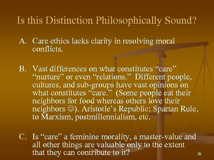 Is this Distinction Philosophically Sound? A. Care ethics lacks clarity in resolving moral conflicts.
