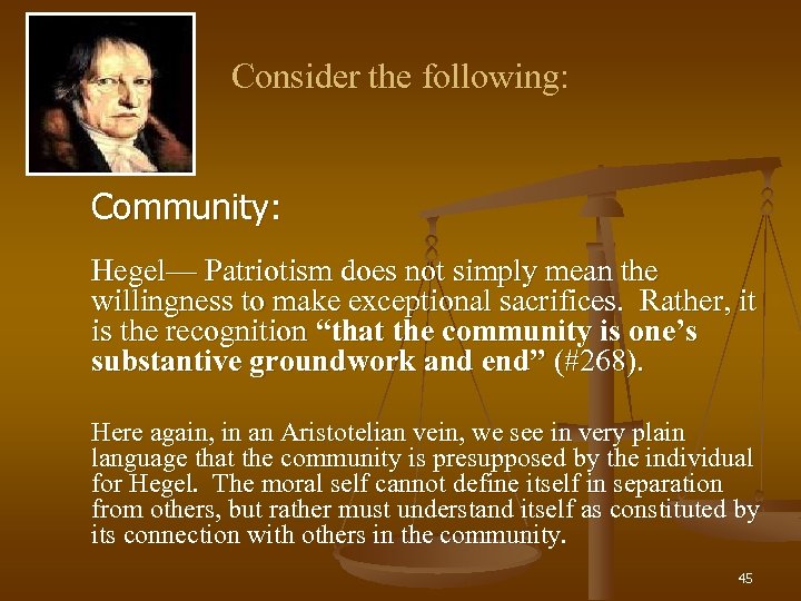 Consider the following: Community: Hegel— Patriotism does not simply mean the willingness to make