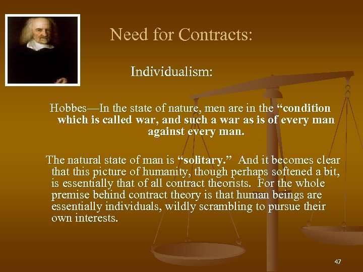 Need for Contracts: Individualism: Hobbes—In the state of nature, men are in the “condition