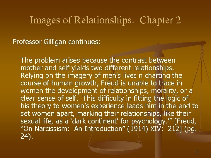 Images of Relationships: Chapter 2 Professor Gilligan continues: The problem arises because the contrast