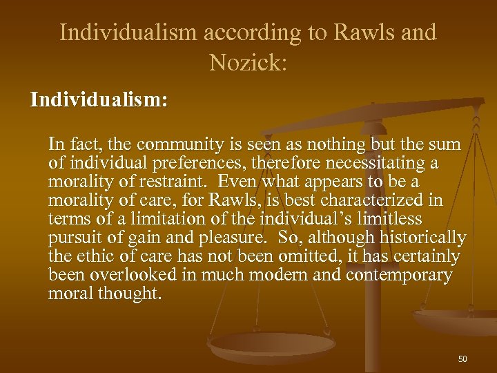 Individualism according to Rawls and Nozick: Individualism: In fact, the community is seen as