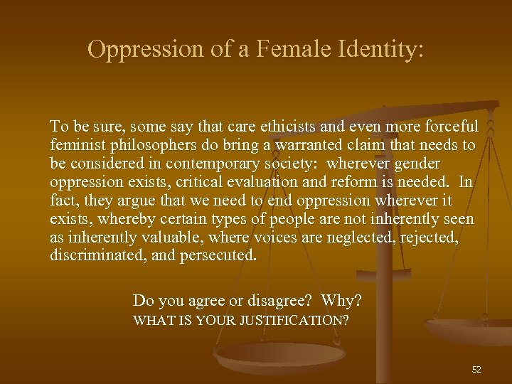 Oppression of a Female Identity: To be sure, some say that care ethicists and