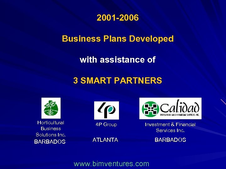 2001 -2006 Business Plans Developed with assistance of 3 SMART PARTNERS Horticultural Business Solutions