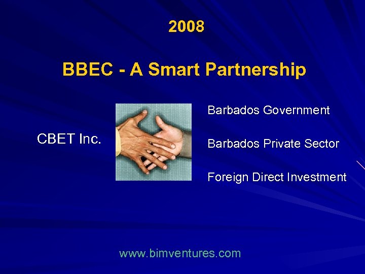  2008 BBEC - A Smart Partnership Barbados Government CBET Inc. Barbados Private Sector