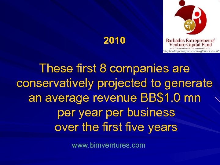 2010 These first 8 companies are conservatively projected to generate an average revenue BB$1.