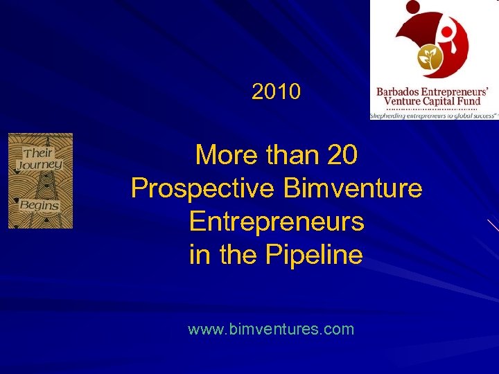 2010 More than 20 Prospective Bimventure Entrepreneurs in the Pipeline www. bimventures. com 