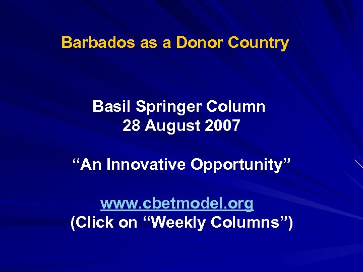 Barbados as a Donor Country Basil Springer Column 28 August 2007 “An Innovative Opportunity”