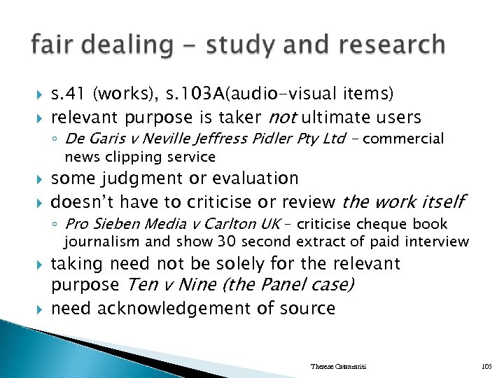  s. 41 (works), s. 103 A(audio-visual items) relevant purpose is taker not ultimate