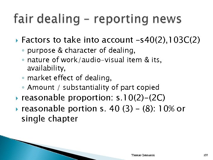  Factors to take into account –s 40(2), 103 C(2) ◦ purpose & character