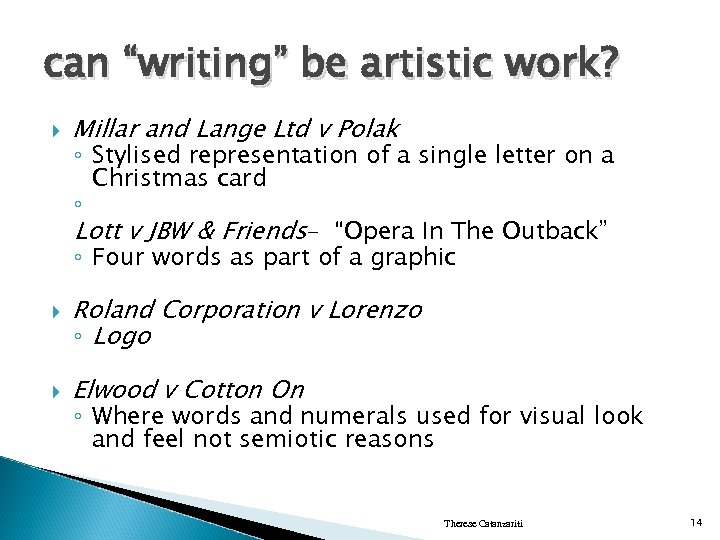 can “writing” be artistic work? Millar and Lange Ltd v Polak ◦ Stylised representation