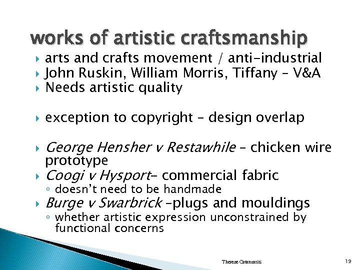 works of artistic craftsmanship arts and crafts movement / anti-industrial John Ruskin, William Morris,