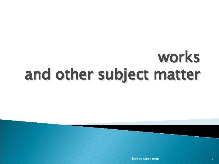 works and other subject matter Therese Catanzariti 2 