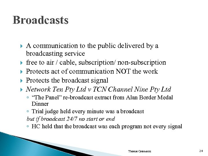 Broadcasts A communication to the public delivered by a broadcasting service free to air