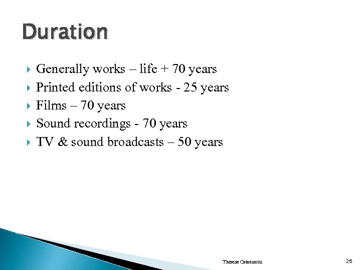Duration Generally works – life + 70 years Printed editions of works - 25