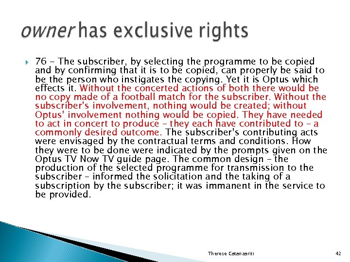  76 - The subscriber, by selecting the programme to be copied and by