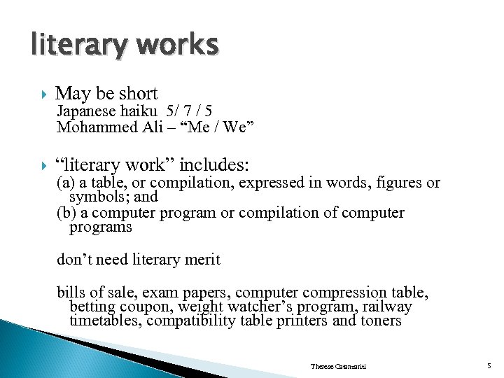 literary works May be short “literary work” includes: Japanese haiku 5/ 7 / 5