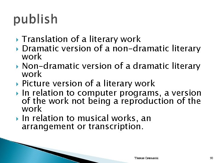  Translation of a literary work Dramatic version of a non-dramatic literary work Non-dramatic