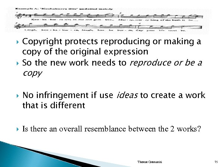  Copyright protects reproducing or making a copy of the original expression So the