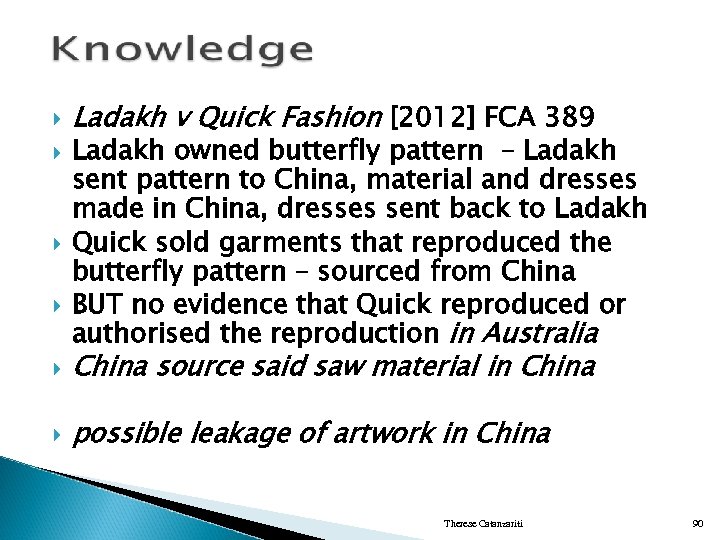  Ladakh v Quick Fashion [2012] FCA 389 Ladakh owned butterfly pattern – Ladakh