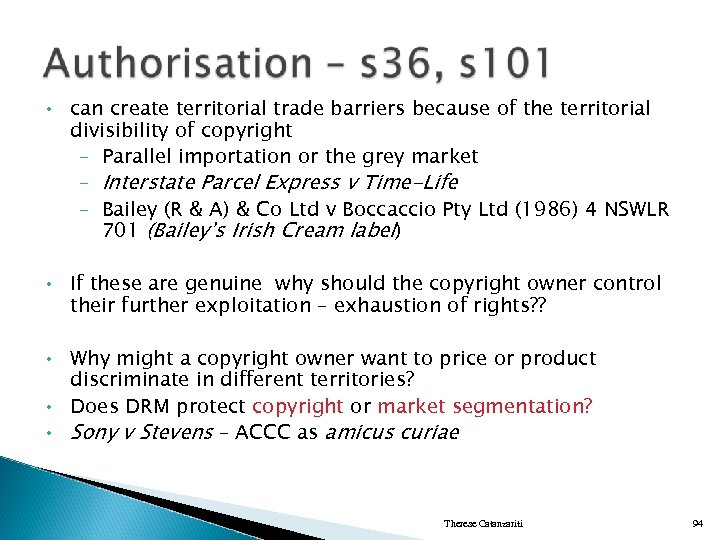  • can create territorial trade barriers because of the territorial divisibility of copyright