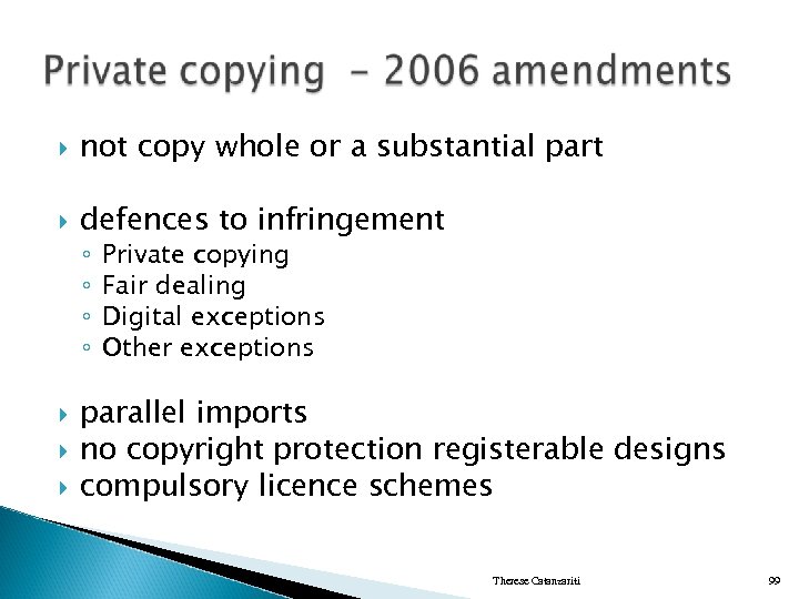  not copy whole or a substantial part defences to infringement ◦ ◦ Private