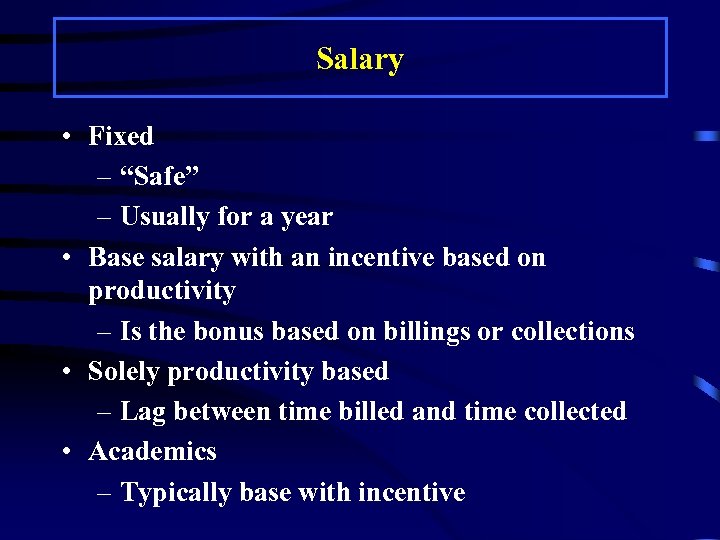 Salary • Fixed – “Safe” – Usually for a year • Base salary with