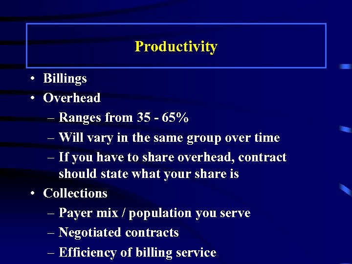 Productivity • Billings • Overhead – Ranges from 35 - 65% – Will vary