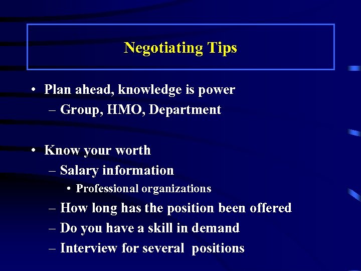 Negotiating Tips • Plan ahead, knowledge is power – Group, HMO, Department • Know