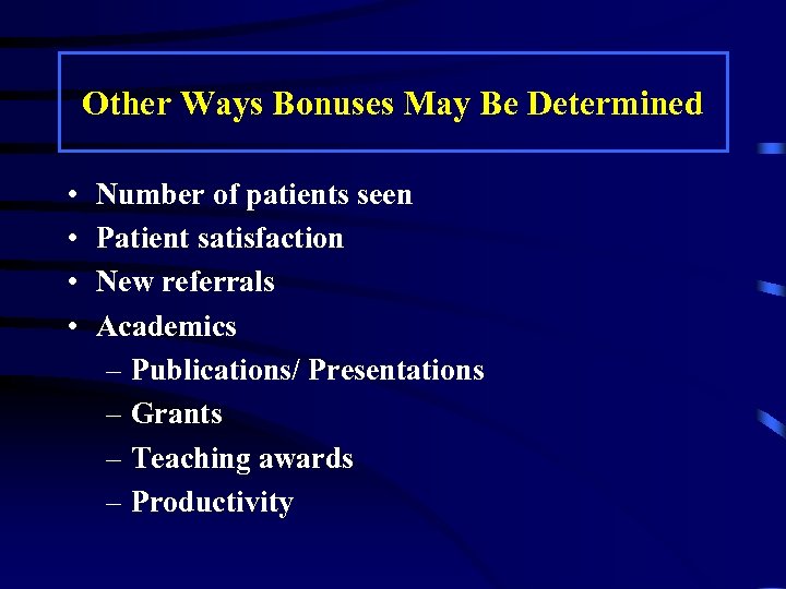 Other Ways Bonuses May Be Determined • • Number of patients seen Patient satisfaction