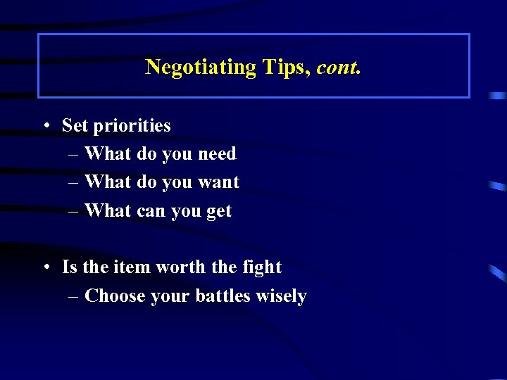 Negotiating Tips, cont. • Set priorities – What do you need – What do
