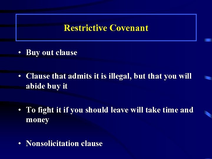 Restrictive Covenant • Buy out clause • Clause that admits it is illegal, but