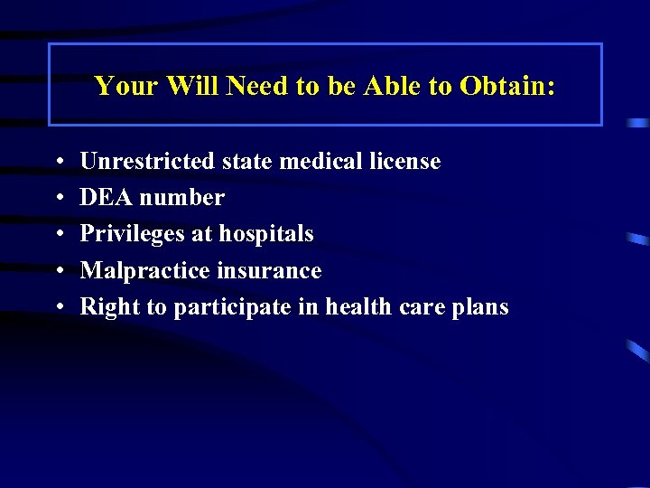 Your Will Need to be Able to Obtain: • • • Unrestricted state medical